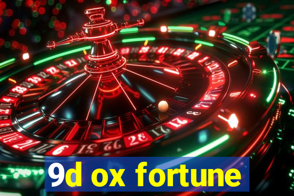 9d ox fortune